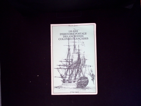 Maurice Jamet - 150 d'histoire postale des anciennes colonies françaises (1700 - 1860)