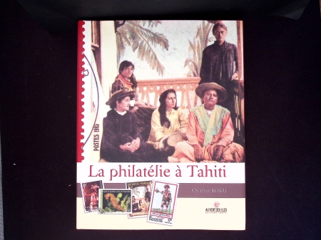 Christian Beslu - La philatélie à Tahiti. 2 beaux volumes (1981 et 2008)