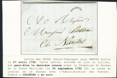 Lettre des Cayes (Saint-Domingue) pour Nantes avec petite marque cintrée noire "Colonies" (30 sept 1792 peut-être dernière date connue). TB