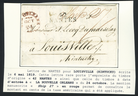 Lettre de Nantes pour Louisville (Kentucky - 1819) avec MP d'origine "42 Nantes" et CAD d'arrivée rouge au recto "New Orléans" + mention manuscrite de taxe "Ship 27" en rouge. TB