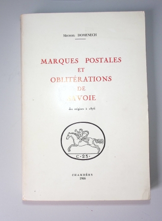 Michel Domenech - Marques postales et oblitérations de Savoie des origines à 1876 (1966)