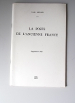Louis Lenain : La poste de l'Ancienne France des origines à 1791 - 4 volumes (1965 - 1974 - 1968 et l'indispensable supplément de 1993)