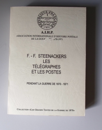 Steenackers : les télégraphes et les postes pendant la guerre de 1870-1871 - Réimpression AIHP - 620 pages