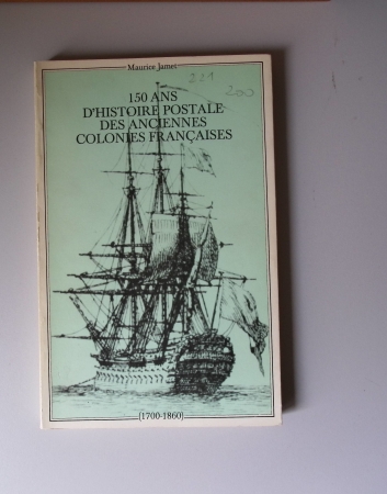 Maurice Jamet : Histoire postale des colonies françaises (1700 - 1860)