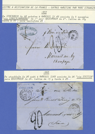 2 lettres de Stockholm à destination de la France "entrée maritime par port étranger": 1857: de Stockholm le 28 octobre à Mareuil s/Ay, arrivée le 4 novembre "via Lubeck/Hambourg" le 1er puis Quiévrain le 2. Lettre