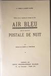 Collection de 77 plis du 2ème Air Bleu + divers dont plusieurs signatures de pîlotes dont Libert, Dhé, Vanier, Darque. Est jointe la brochure de G.Pierre et Marcel Mayer