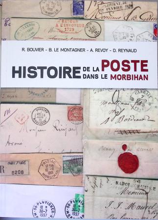 R.Bouvier - B. Le Montagner - A.Revoy - D.Reynaud : histoire de la poste dans le Morbihan. Bel ouvrage relié de 422 pages (2006). Une somme monumentale de recherches. Etat neuf
