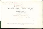 Album de 39 pages : expédition antarctique française commandée par le Dr Charcot 1903 - 1905. Mention imprimée "Cet album tiré à un nombre d'exemplaires très limité