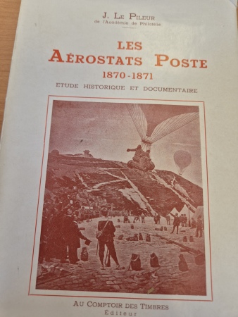 Jacques LE PILEUR - Les aérostats Poste 1870-1871 -
